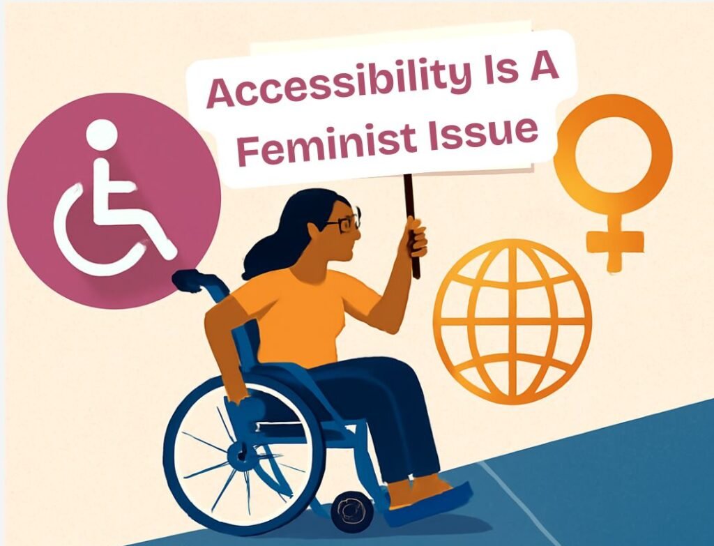 A determined South Asian woman in a wheelchair holding a sign that reads 'ACCESSIBILITY IS A FEMINIST ISSUE,' while navigating a ramp. The image includes symbols of accessibility, feminism, and global equality, set against a soft, minimalistic beige background.